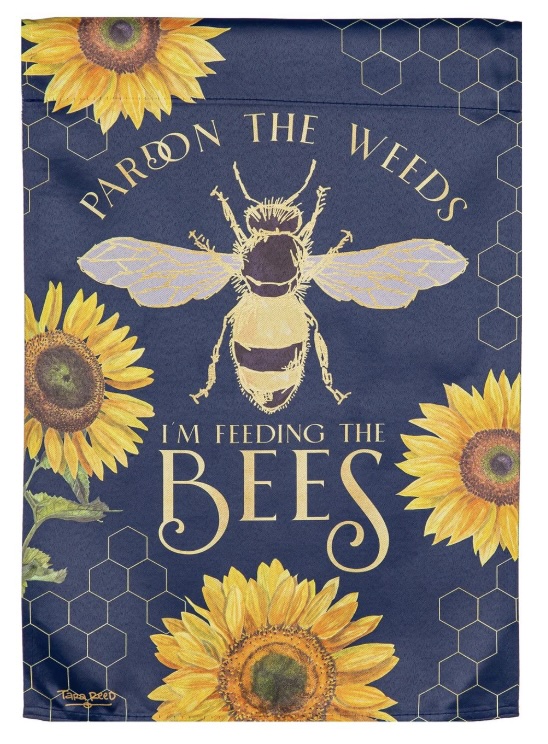 Pardon the Weeds I'm Feeding The Bees Mini Flag