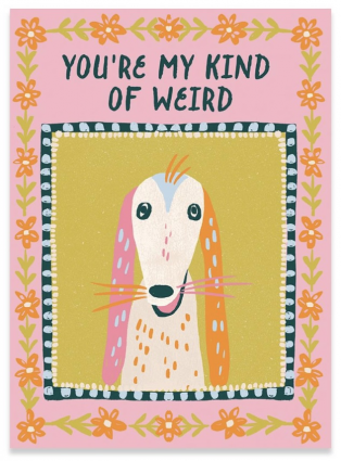 You�re My Kind of Weird Birthday Card