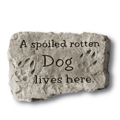 A Spoiled Rotten Dog Lives Here Garden Stone 10"
