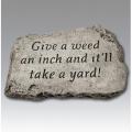 STONE, GIVE A WEED AN INCH 10"